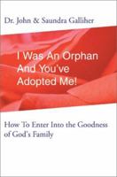 I Was an Orphan and You'Ve Adopted Me: How to Enter into the Goodness of God's Family 0595253547 Book Cover
