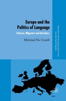 Europe and the Politics of Language: Citizens, Migrants and Outsiders (Palgrave Studies in Minority Languages and Communities) 1403918333 Book Cover