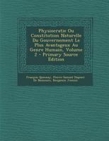 Physiocratie Ou Constitution Naturelle Du Gouvernement Le Plus Avantageux Au Genre Humain; Volume 2 1017221944 Book Cover