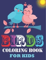 Birds Coloring Book for Kids: Creative Birds Lovers Girl Coloring Book with Beautiful Bird Designs 165531047X Book Cover