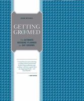 Getting Groomed: The Ultimate Wedding Planner for Gay Grooms 1452115273 Book Cover