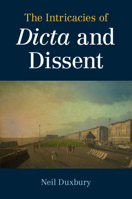 The Intricacies of Dicta and Dissent 1108794882 Book Cover