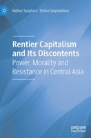 Rentier Capitalism and Its Discontents: Power, Morality and Resistance in Central Asia 3030763021 Book Cover