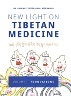 New Light on Tibetan Medicine: Volume I - Foundations 2970146436 Book Cover