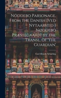Nöddebo Parsonage, From the Danish [Ved Nytaarstid I Nøddebo Præstegaard] by the Transl. of 'the Guardian' 1019971347 Book Cover