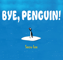 Bye, Penguin! 1646140214 Book Cover