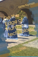 On the Edge of Human technology: An Essay 107589333X Book Cover