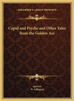 Cupid and Psyche and Other Tales from the Golden Ass 0766171507 Book Cover