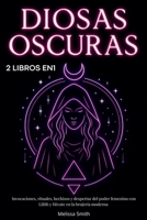 Diosas Oscuras: Invocaciones, rituales, hechizos y despertar del poder femenino con Lilith y Hécate en la brujería moderna - 2 libros en 1 (Spanish Edition) B0FKF9P5XC Book Cover