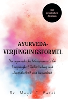 AYURVEDA-VERJÜNGUNGSFORMEL: Der ayurvedische Medizinansatz für Langlebigkeit, Selbstheilung und Jugendlichkeit und Gesundheit (AYURVEDA REJUVENATION FORMULA BOOKS) (German Edition) B0F6V7CVRR Book Cover