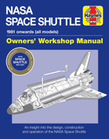 NASA Space Shuttle Owners' Workshop Manual 40th Anniversary Edition: 1981 onwards (all models * An Insight into the Design, Construction and Operation of the NASA Space Shuttle 1785217674 Book Cover