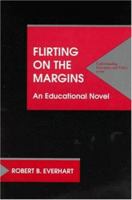 Flirting on the Margins: (An Educational Novel) 1572732059 Book Cover
