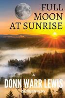 Full Moon at Sunrise 1541188055 Book Cover