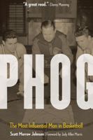 Phog: The Most Influential Man in Basketball 1496217055 Book Cover