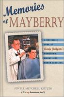 Memories of Mayberry: A Nostalgic Look at Andy Griffiths Hometown, Mount Airy, North Carolina 0971100047 Book Cover