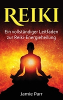 Reiki: Ein vollständiger Leitfaden zur Reiki-Energieheilung 1761039415 Book Cover