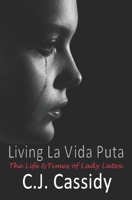 Living La Vida Puta: The Life and Times of Lady Latex 1439264457 Book Cover