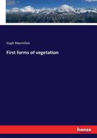 First Forms of Vegetation 1347493468 Book Cover