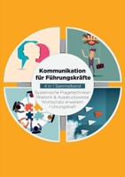 Kommunikation für Führungskräfte - 4 in 1 Sammelband: Wortschatz erweitern / Systemische Fragetechniken / Rhetorik & Ausdrucksweise / Führungskraft 3738626395 Book Cover