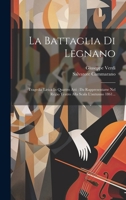 La Battaglia Di Legnano: Tragedia Lirica In Quattro Atti: Da Rappresentarse Nel Regio Teatro Alla Scala L'autunno 1861... 1020587695 Book Cover