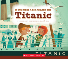 If You Were a Kid Aboard the Titanic 0531230961 Book Cover