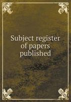 Subject Register of Papers Published in the Transactions and Proceedings of the American Philosophical Society 114309624X Book Cover