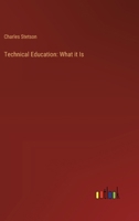 Technical Education: What it Is 3368836277 Book Cover