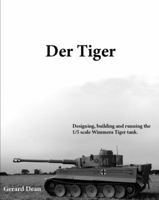 Der Tiger (Designing, building and running the 1/5 scale Wimmera Tiger Tank) B0G19Q4QYQ Book Cover