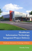 Healthcare Information Technology Integrated Project Delivery 1387391844 Book Cover