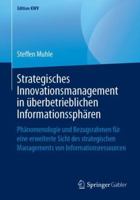 Strategisches Innovationsmanagement in überbetrieblichen Informationssphären: Phänomenologie und Bezugsrahmen für eine erweiterte Sicht des ... (Edition KWV) 3658242477 Book Cover