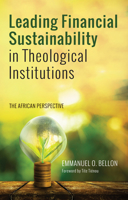 Leading Financial Sustainability in Theological Institutions 1498291880 Book Cover
