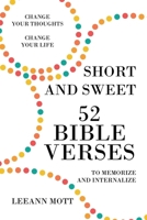 Short and Sweet: 52 Bible Verses to Memorize and Internalize: Change Your Thoughts, Change Your Life 1098001478 Book Cover