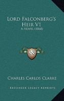 Lord Falconberg's Heir 1437115454 Book Cover