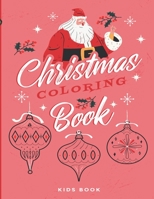 Christmas Coloring Book: Fun Children's Christmas Gift or Present for Toddlers & Kids - Festive 100 Christmas Designs to Set the Mood for the M B08QLTHVC7 Book Cover