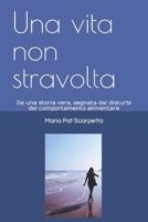 Una vita non stravolta: Da una storia vera, segnata dai disturbi del comportamento alimentare B0CDKB7GFD Book Cover