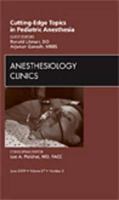 Cutting Edge Topics In Pediatric Anesthesia, An Issue Of Anesthesiology Clinics (The Clinics: Surgery) 1437709508 Book Cover