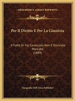 Per Il Diritto E Per La Giustizia: Il Fatto Di Via Caracciolo Non E Omicidio Mancato 1162435151 Book Cover