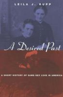 A Desired Past: A Short History of Same-Sex Love in America 0226731553 Book Cover