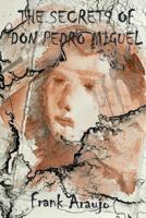 The Secrets of Don Pedro Miguel 0984049355 Book Cover