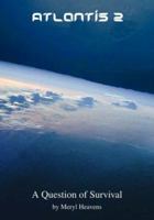 Atlantis 2: A Question of Survival 1412089921 Book Cover