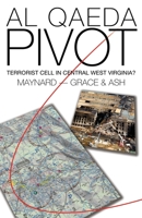 Al Qaeda Pivot: Terrorist Cell in Central West Virginia B096YRMWLY Book Cover