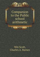 Companion to the Public school arithmetic 1347307168 Book Cover
