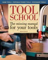 Tool School: The Missing Manual For Your Tools! (Popular Woodworking) 1558708510 Book Cover