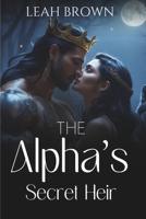 The Alpha’s Secret Heir: A Rejected Mate Paranormal Romance B0DZX3P1NB Book Cover