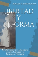 Libertad y Reforma: Novela basada en hechos de la Invasión Francesa y la Revolución Mexicana (Spanish Edition) B0891N6D5V Book Cover