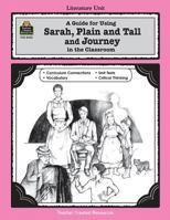 A Guide for Using Sarah Plain and Tall/Journey in the Classroom 1557344256 Book Cover