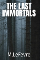 The Last Immortals (The Last Immortals- Book 1 of 3) B0HCJ71RHD Book Cover