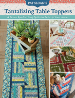 Pat Sloan's Tantalizing Table Toppers: A Dozen Eye-Catching Quilts to Perk Up Your Home 1644034956 Book Cover
