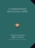 A Parberkerdes Megoldasa (1898) 1169545750 Book Cover