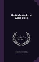 The Blight Canker of Apple Trees 135940354X Book Cover